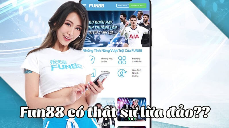 Fun88 có lừa đảo không?